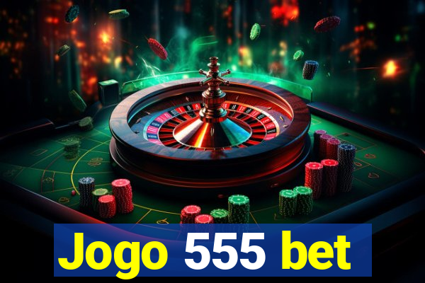 Jogo 555 bet